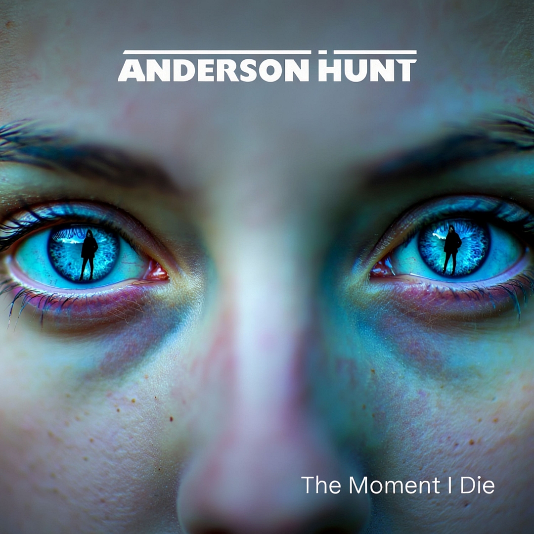 Anderson Hunt: - The Moment I Die single cover art
