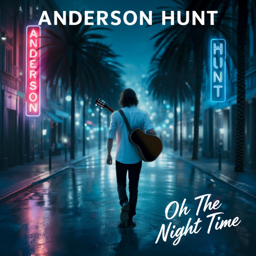 Cover art for the Anderson Hunt single "Oh The Night Time," showing a lone musician walking with a guitar down a wet city street flanked by pink and blue neon signs.